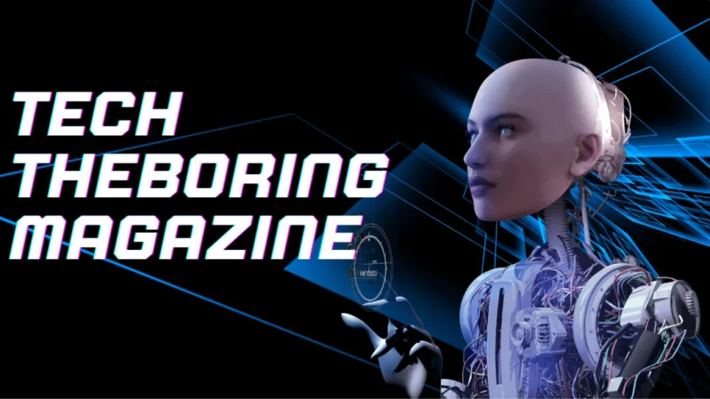 Tech TheBoringMagazine
